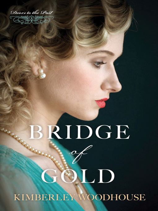 Title details for Bridge of Gold by Kimberley Woodhouse - Available